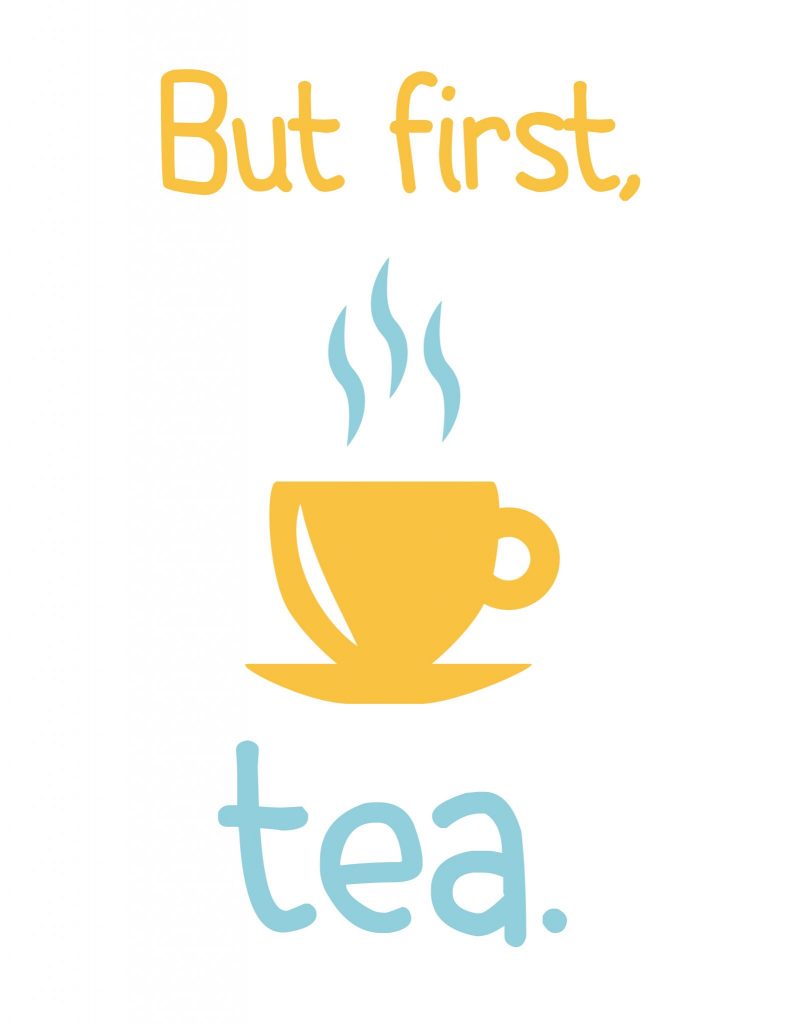 But first, Tea | free printable